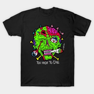 Too High to Die T-Shirt